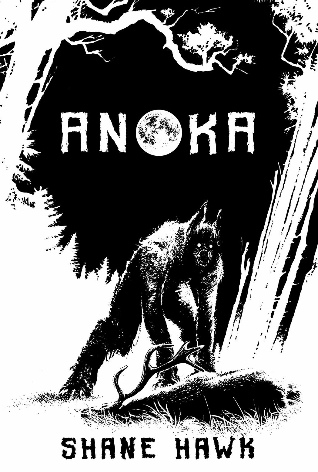 Anoka: An Indigenous Horror Collection by Shane Hawk Anoka: An Indigenous Horror Collection by Shane Hawk